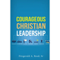 Courageous Christian Leadership - Paperback