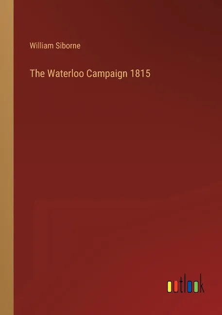 The Waterloo Campaign 1815 - Paperback