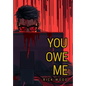 You Owe Me - Hardcover