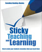 Sticky Teaching and Learning: How to Make Your Students Remember What You Teach Them - Paperback