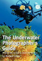 The Underwater Photographer's Guide: Practical tips on how to shoot like the pros - Paperback