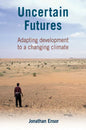 Uncertain Futures: Adapting Development to a Changing Climate - Paperback