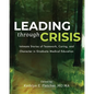 Leading Through Crisis: Intimate Stories of Teamwork, Caring, and Character in Graduate Medical Education - Paperback