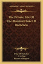 The Private Life of the Marshal Duke of Richelieu - Paperback