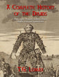 A Complete History of the Druids: Their Origin, Manners, Customs, Powers, Temples, Rites and Superstitions - Paperback