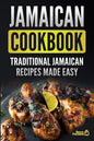 Jamaican Cookbook: Traditional Jamaican Recipes Made Easy - Paperback