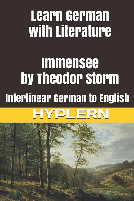 Learn German with Literature: Immensee by Theodor Storm: Interlinear German to English - Paperback