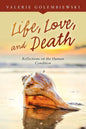 Life, Love, and Death: Reflections on the Human Condition - Paperback