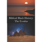 Biblical Black History: The Exodus - Paperback