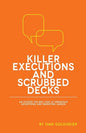 Killer Executions and Scrubbed Decks: An Outside-The-Box Look at Obnoxious Advertising and Marketing Jargon - Paperback