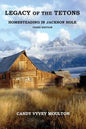 Legacy of the Tetons: Homesteading in Jackson Hole - Paperback