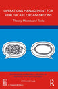 Operations Management for Healthcare Organizations: Theory, Models and Tools - Paperback