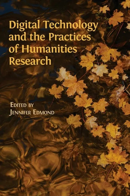 Digital Technology and the Practices of Humanities Research - Paperback