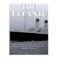 The Titanic: The History and Legacy of the World's Most Famous Ship from 1907 to Today - Paperback