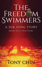 The Freedom Swimmers: A Suk Hing Story - Paperback