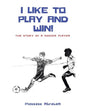 I Like to Play and Win!: The Story of a Soccer Player - Paperback