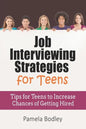 Job Interviewing Strategies For Teens: Tips for Teens to Increase Chances of Getting Hired - Paperback