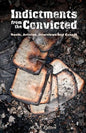 Indictments from the Convicted: Rants, Articles, Interviews and Essays - Paperback
