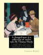 A changed man;is a collection of twelve tales By Thomas Hardy: A changed man; The waiting supper, and other tales, concluding with The romantic advent - Paperback