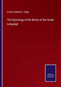The Etymology of the Words of the Greek Language - Paperback