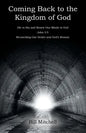 Coming Back to the Kingdom of God: Die to Sin and Renew Our Minds to God John 3:5 Reconciling Our Desire and God's Reason - Paperback