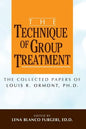 The Technique of Group Treatment: The Collected Papers of Louis R. Ormont, Ph.D. - Paperback