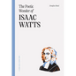 The Poetic Wonder of Isaac Watts - Paperback