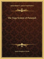 The Yoga System of Patanjali - Hardcover