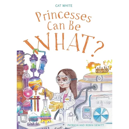 Princesses Can Be WHAT? - Hardcover
