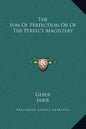 The Sum of Perfection or of the Perfect Magistery - Hardcover