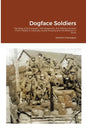 Dogface Soldiers: The Story of B Company, 15th Regiment, 3rd Infantry Division From Fedala to Salzburg: Audie Murphy and His Brothers in Arms - Paperback