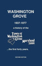 Washington Grove 1937-1977: a history of the Town of Washington Grove, Maryland...the first forty years - Paperback