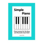 Simple Piano: Piano Lessons for the Busy and Musically-Inept Adult - Paperback