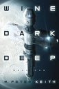Wine Dark Deep: A Hard Science Fiction Space Opera - Book One - Paperback