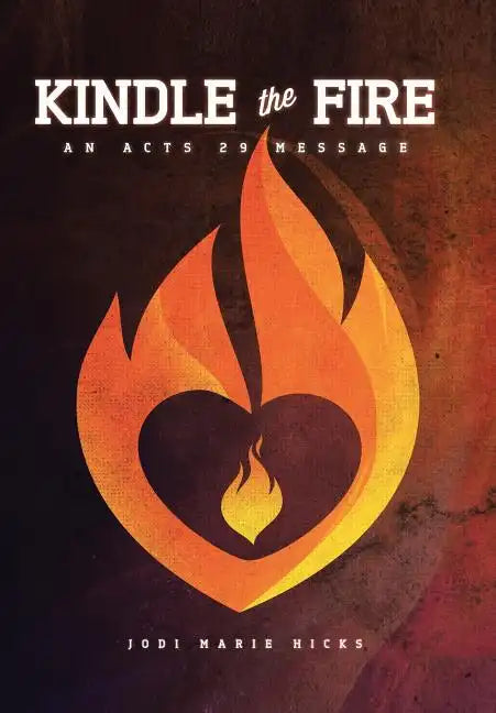 Kindle the Fire - Hardcover