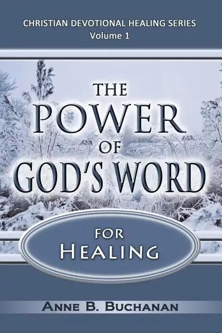 The Power of God's Word for Healing: Vital Keys to Victory Over Sickness, Volume 1 (Christian Devotional Healing Series) - Paperback