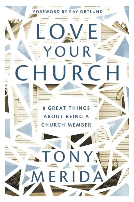 Love Your Church: 8 Great Things about Being a Church Member - Paperback