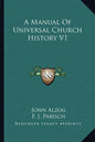 A Manual Of Universal Church History V1 - Paperback