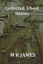 Collected Ghost Stories - A Collection of 22 M R James Stories - Paperback