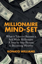 Millionaire Mind-Set: What It Takes to Become a Self Made Millionaire a Step by Step Process to Becoming Wealthy - Paperback