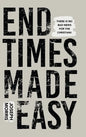 End Times Made Easy: There Is No Bad News for the Christian! - Hardcover