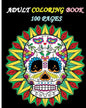 Adult Coloring Book 100 Pages: Stress Relieving Designs Featuring Mandalas & Sugar Skull - Paperback