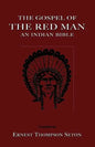 The Gospel of the Red Man: An Indian Bible an Indian Bible - Paperback