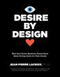 Desire by Design: What Data-Driven Marketers Should Know about Driving Desire for Their Brands - Hardcover