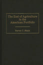 End of Agriculture in the American Portfolio - Hardcover