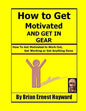 How to get motivated and get in Gear: How To Get Motivated to Work Out, Get Working Or Get Anything Done - Paperback