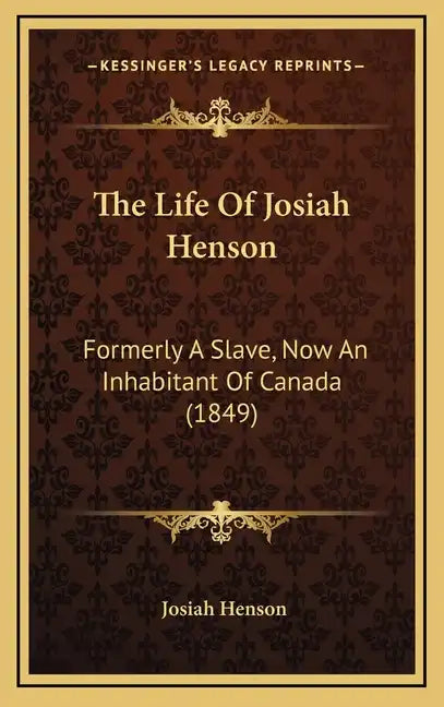 The Life of Josiah Henson: Formerly a Slave, Now an Inhabitant of Canada (1849) - Hardcover