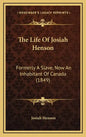 The Life of Josiah Henson: Formerly a Slave, Now an Inhabitant of Canada (1849) - Hardcover