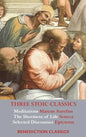 Three Stoic Classics: Meditations by Marcus Aurelius; The Shortness of Life by Seneca; Selected Discourses of Epictetus - Hardcover