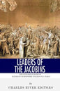 Leaders of the Jacobins: The Lives and Legacies of Maximilien Robespierre and Jean-Paul Marat - Paperback